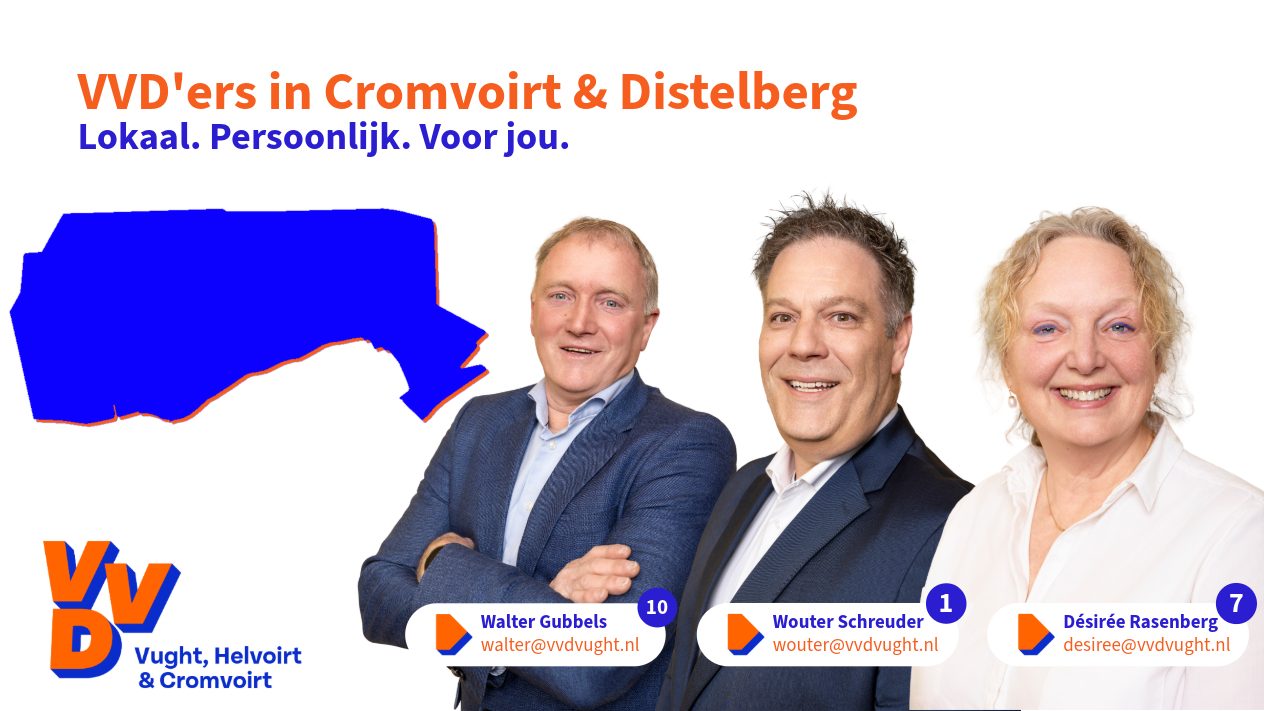 Wouter Schreuder (lijsttrekker VVD Vught, Helvoirt en Cromvoirt), Walter Gubbels (kandidaat-raadslid nummer 10) en Desiree Rasenberg (Kandidaat-raadslid nummer 7 op de lijst) vertegenwoordigen samen Cromvoirt en Distelberg (gemeente Vught) tijdens de aankomende bestuurdersperiode en campagne voor de gemeenteraadsverkiezingen in de gemeente Vught.